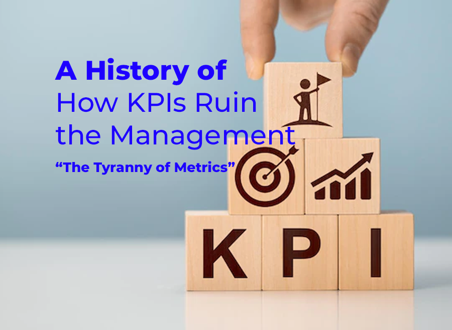 A History of How KPIs Ruin the Management