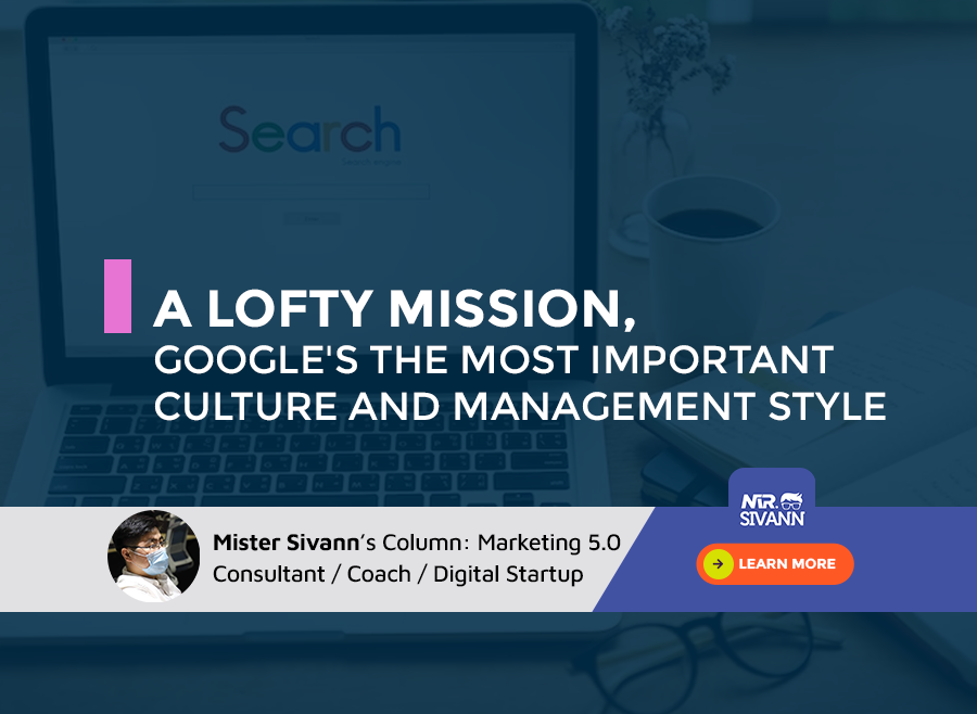 A lofty mission, Google's the most important culture and management style